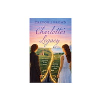 Troubador Publishing Charlotte’s Legacy (häftad, eng)