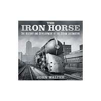 The History Press Ltd The Iron Horse (inbunden, eng)