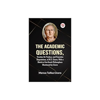 Double 9 Books The Academic Questions,Treatise De Finibus, and Tusculan Disputations, of M.T. Cicero, With a Sketch of the Greek Philos...