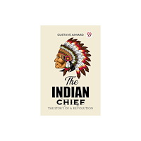 Double 9 Books LLP The Indian ChiefThe Story of a Revolution (Edition2023) (häftad, eng)