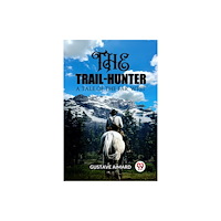 Double 9 Books LLP The Trail-HunterA Tale of the Far West (Edition2023) (häftad, eng)