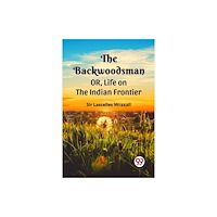 Double 9 Books LLP THE BACKWOODSMAN; OR, Life on the Indian Frontier (Edition2023) (häftad, eng)