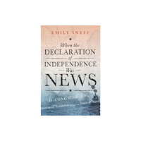 Oxford University Press Inc When the Declaration of Independence Was News (inbunden, eng)