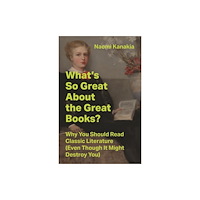 Princeton University Press What's So Great About the Great Books? (inbunden, eng)