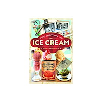 Pen & Sword Books Ltd The History of Ice Cream (inbunden, eng)
