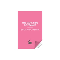Bloomsbury Publishing PLC The Dark Side of France (inbunden, eng)