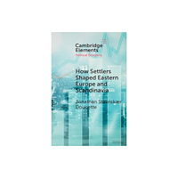 Cambridge University Press How Settlers Shaped Eastern Europe and Scandinavia (häftad, eng)