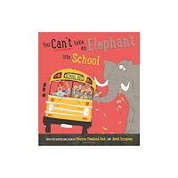 Bloomsbury Publishing PLC You Can't Take an Elephant into School (häftad, eng)