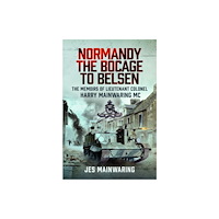 Pen & Sword Books Ltd Normandy – the Bocage to Belsen (inbunden, eng)