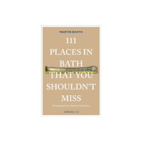 Emons Verlag GmbH 111 Places in Bath That You Shouldn't Miss (häftad, eng)