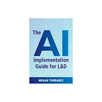 American Society for Training & Development The AI Implementation Guide for LD (häftad, eng)