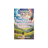 Chicken Soup for the Soul Publishing, LLC Chicken Soup for the Soul: Let Your Dreams and Premonitions Guide You (häftad, eng)