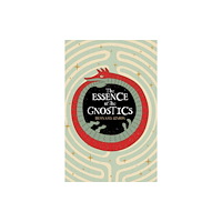 Arcturus publishing ltd Essence of the Gnostics (häftad, eng)
