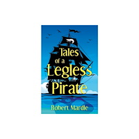 Troubador Publishing Tales of a Legless Pirate (häftad, eng)
