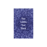 Peninsula Press Ltd Too Little, Too Hard (häftad, eng)