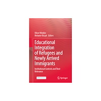 Springer Nature Switzerland AG Educational Integration of Refugees and Newly Arrived Immigrants (inbunden, eng)