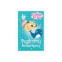 Hachette Children's Group The Magic Pet Shop Stories: Pugicorn's Mermaid Mystery (häftad, eng)