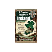 Double 9 Books LLP A Popular History of Irelandfrom the Earliest Period to the Emancipation of the Catholics Volume II (Edition2024) (häfta...