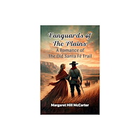 Double 9 Books Vanguards of the Plains A Romance of the Old Santa Fe Trail (häftad, eng)