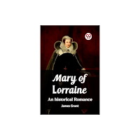 Double 9 Books LLP Mary of LorraineAn historical romance (Edition2023) (häftad, eng)