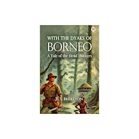 Double 9 Books LLP With The Dyaks Of Borneo A Tale of the Head Hunters (häftad, eng)