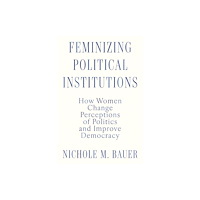Oxford University Press Inc Feminizing Political Institutions (inbunden, eng)