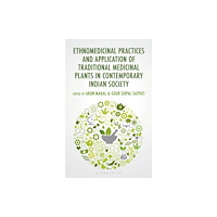 Bloomsbury Publishing PLC Ethnomedicinal Practices and Application of Traditional Medicinal Plants in Contemporary Indian Society (inbunden, eng)