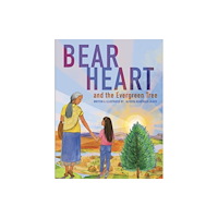 Medicine Wheel Bear Heart and the Evergreen Tree (inbunden, eng)