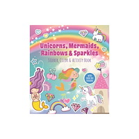 Quarto Publishing Group USA Inc Unicorns, Mermaids, Rainbows & Sparkles Sticker, Color & Activity Book (häftad, eng)