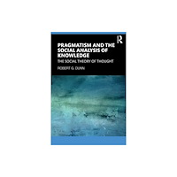 Taylor & francis ltd Pragmatism and the Social Analysis of Knowledge (häftad, eng)