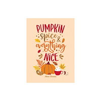 Octopus publishing group Pumpkin Spice and Everything Nice (inbunden, eng)