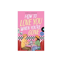 Little, Brown & Company How to Love You When You''re Gone (häftad, eng)