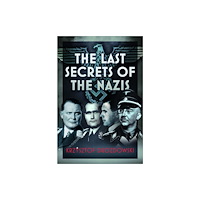 Pen & Sword Books Ltd The Last Secrets of the Nazis (inbunden, eng)