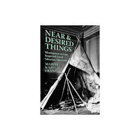 Cornell University Press Near and Desired Things (häftad, eng)