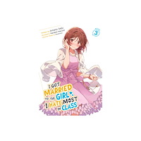 Seven Seas Entertainment, LLC I Got Married to the Girl I Hate Most in Class (Light Novel) Vol. 3 (häftad, eng)