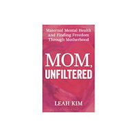 Bloomsbury Publishing PLC Mom, Unfiltered (inbunden, eng)
