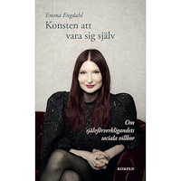 Emma Engdahl Konsten att vara sig själv : om självförverkligandets sociala villkor (bok, danskt band)