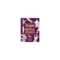 Dobrzycki Michael The Secret Lives of Dragons and Other Mythical Creatures: And How to Draw Them (häftad, eng)