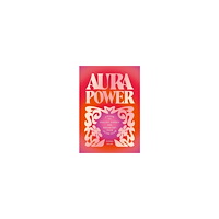Sagar Sushma Aura Power: A guide to healing, energy and enhancing your outer glow (inbunden, eng)