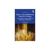 Taylor & francis ltd How to Run Reflective Practice Groups (häftad, eng)
