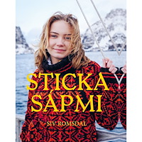 Siv Romsdal Sticka Sápmi : en resa i garn och färger (inbunden)