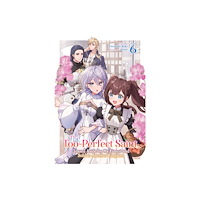 Seven Seas Entertainment, LLC The Too-Perfect Saint: Tossed Aside by My Fiance and Sold to Another Kingdom (Light Novel) Vol. 6 (häftad, eng)