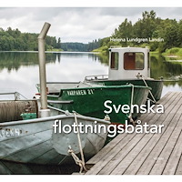 Helena Lundgren Landin Svenska flottningsbåtar (inbunden)