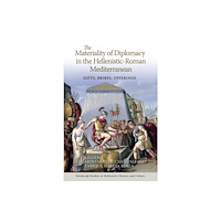 Edinburgh university press The Materiality of Diplomacy in the Hellenistic-Roman Mediterranean (häftad, eng)