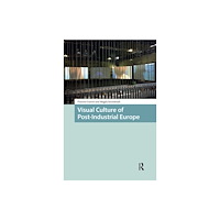 Taylor & francis ltd Visual Culture of Post-Industrial Europe (häftad, eng)