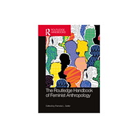Taylor & francis ltd The Routledge Handbook of Feminist Anthropology (häftad, eng)