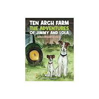 Austin Macauley Publishers Ten Arch Farm - The Adventures of Jimmy and Lola (häftad, eng)