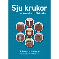 B. Robert Andersson Sju krukor : modet att förändras (bok, danskt band)