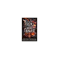 Sarah A. Parker To Flame a Wild Flower (häftad, eng)