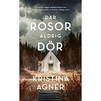 Kristina Agnér Där rosor aldrig dör (pocket)
